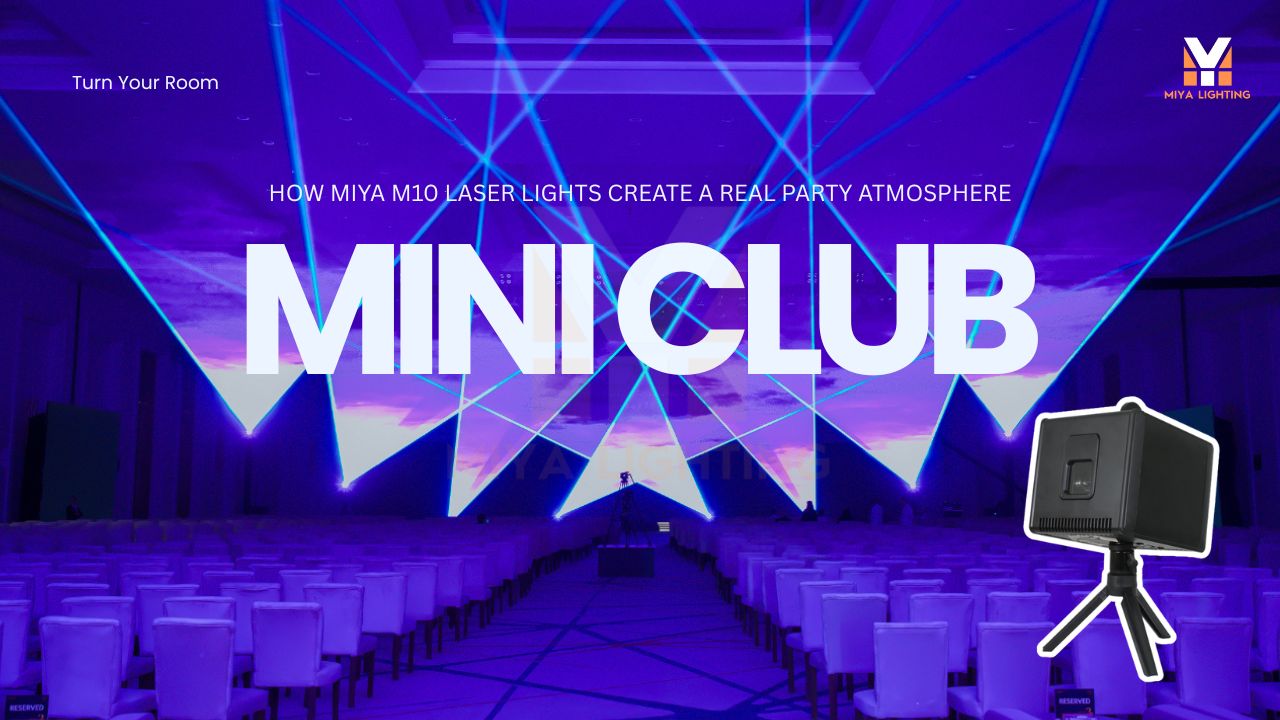 Turn Your Room Into a Mini Club: How MIYA M10 Laser Lights Create a Real Party Atmosphere